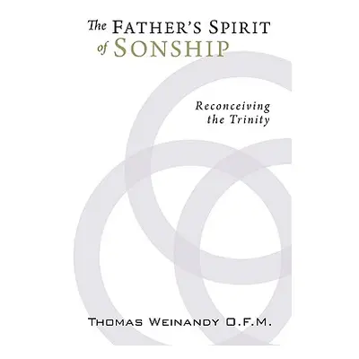 "The Father's Spirit of Sonship: Reconceiving the Trinity" - "" ("Weinandy Thomas G.")(Paperback