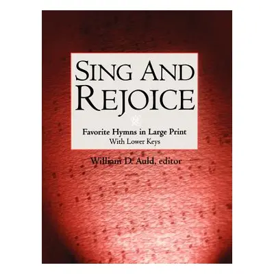 "Sing and Rejoice" - "" ("Auld William D.")(Paperback)