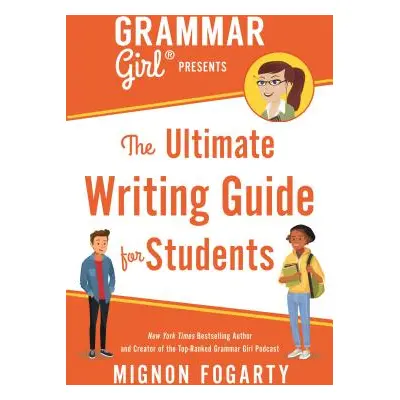 "Grammar Girl Presents the Ultimate Writing Guide for Students" - "" ("Fogarty Mignon")(Paperbac