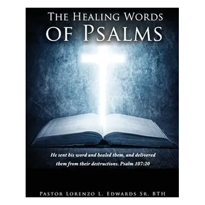 "The Healing Words of Psalms" - "" ("Edwards Bth Pastor Lorenzo L. Sr.")(Paperback)