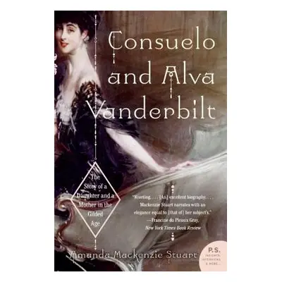 "Consuelo and Alva Vanderbilt: The Story of a Daughter and a Mother in the Gilded Age" - "" ("Ma