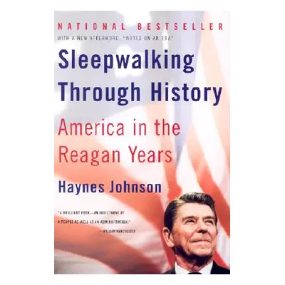 "Sleepwalking Through History: America in the Reagan Years" - "" ("Johnson Haynes")(Paperback)