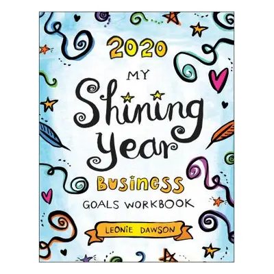 "2020 My Shining Year Business Goals Workbook" - "" ("Dawson Leonie")(Paperback)