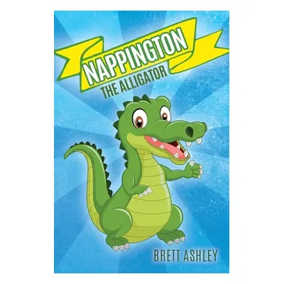 "Nappington the Alligator" - "" ("Ashley Brett")(Paperback)