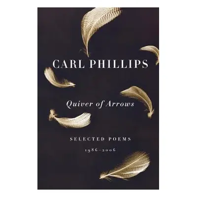 "Quiver of Arrows: Selected Poems, 1986-2006" - "" ("Phillips Carl")(Paperback)