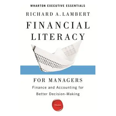 "Financial Literacy for Managers: Finance and Accounting for Better Decision-Making" - "" ("Lamb