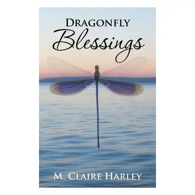 "Dragonfly Blessings" - "" ("Harley M. Claire")(Paperback)