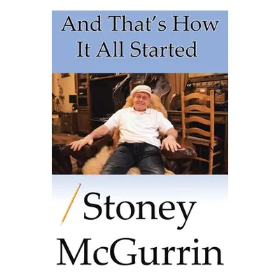 "And That's How It All Started" - "" ("McGurrin Stoney")(Paperback)