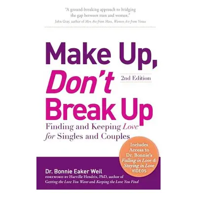 "Make Up, Don't Break Up: Finding and Keeping Love for Singles and Couples" - "" ("Weil Bonnie E