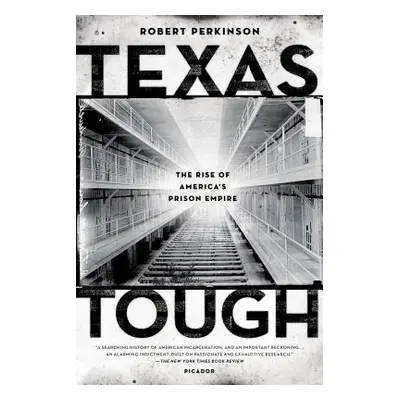 "Texas Tough: The Rise of America's Prison Empire" - "" ("Perkinson Robert")(Paperback)