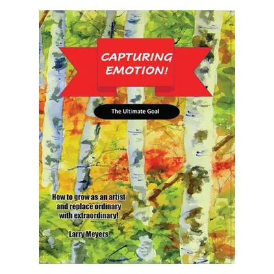 "Capturing Emotion!" - "" ("Meyers Larry")(Paperback)