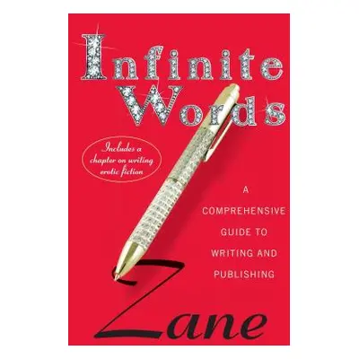 "Infinite Words: A Comprehensive Guide to Writing and Publishing" - "" ("Zane")(Paperback)