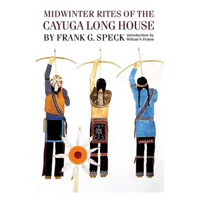 "Midwinter Rites of the Cayuga Long House" - "" ("Speck Frank G.")(Paperback)