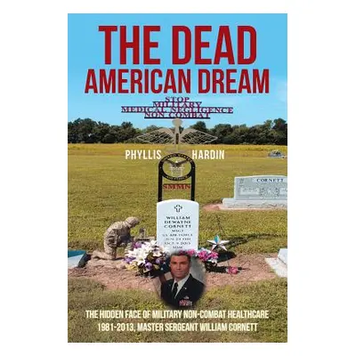 "The Dead American Dream: The Hidden Face of Military Non-Combat Healthcare 1981-2013, Master Se