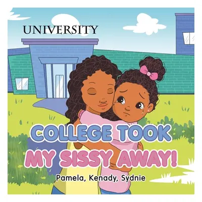 "College Took My Sissy Away!" - "" ("Pamela")(Paperback)