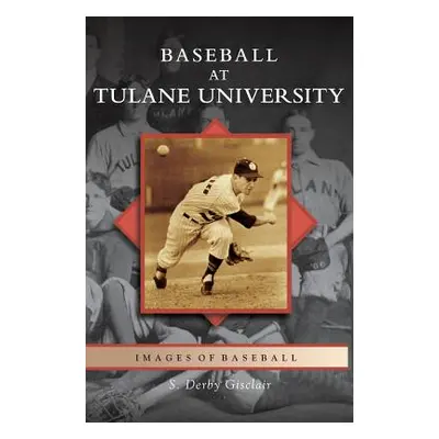 "Baseball at Tulane University" - "" ("Gisclair S. Derby")(Pevná vazba)