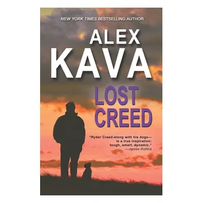 "Lost Creed: (Book 4 A Ryder Creed K-9 Mystery)" - "" ("Kava Alex")(Paperback)