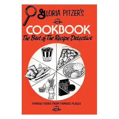 "Gloria Pitzer's Cookbook - The Best of the Recipe Detective: Famous Foods From Famous Places" -