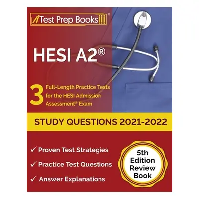 "HESI A2 Study Questions 2021-2022: 3 Full-Length Practice Tests for the HESI Admission Assessme