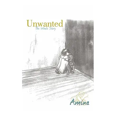 "Unwanted: The Whole Story" - "" ("Amina")(Paperback)