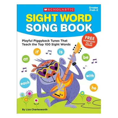 "Sight Word Song Book: Playful Piggyback Tunes That Teach the Top 100 Sight Words" - "" ("Charle