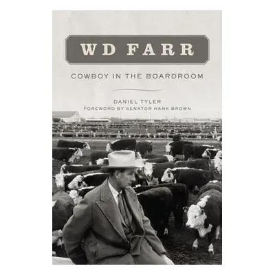 "W D Farr: Cowboy in the Boardroom" - "" ("Tyler Daniel")(Paperback)