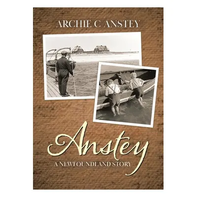 "Anstey: A Newfoundland Story" - "" ("Anstey Archie C.")(Paperback)