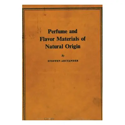 "Perfume and Flavor Materials of Natural Origin" - "" ("Arctander Steffen")(Pevná vazba)