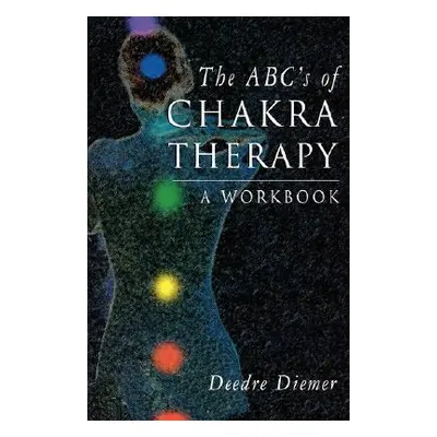 "The Abc's of Chakra Therapy: A Workbook" - "" ("Diemer Deedre")(Paperback)