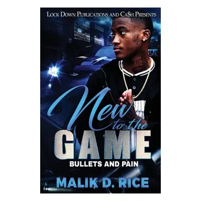 "New to the Game: Bullets and Pain" - "" ("Rice Malik D.")(Paperback)