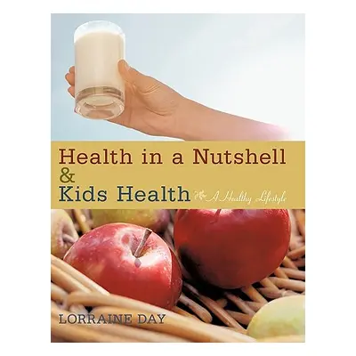 "Health in a Nutshell & Kids Health: A Healthy Lifestyle" - "" ("Day Lorraine")(Paperback)