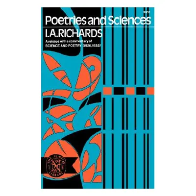 "Poetries and Sciences, a Reissue of Science and Poetry (1926, 1935) with Commentary" - "" ("Ric