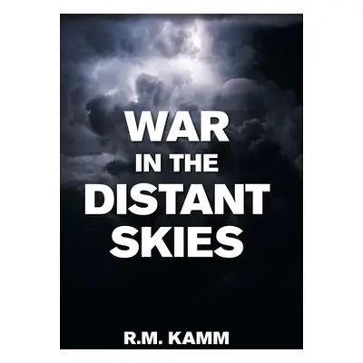 "War in the Distant Skies" - "" ("Kamm R. M.")(Pevná vazba)