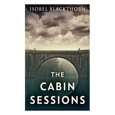 "The Cabin Sessions" - "" ("Blackthorn Isobel")(Pevná vazba)