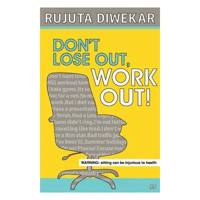 "Don't Lose Out, Work Out!" - "" ("Diwekar Rujuta")(Paperback)