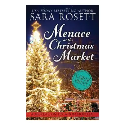 "Menace at the Christmas Market: A Novella" - "" ("Rosett Sara")(Pevná vazba)