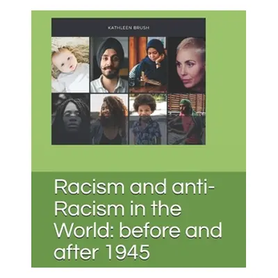 "Racism and anti-Racism in the World: before and after 1945" - "" ("Brush Kathleen")(Paperback)