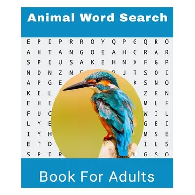 "Animal Word Search Book For Adults: Large Print Wild life Puzzle Book With Solutions" - "" ("Pu