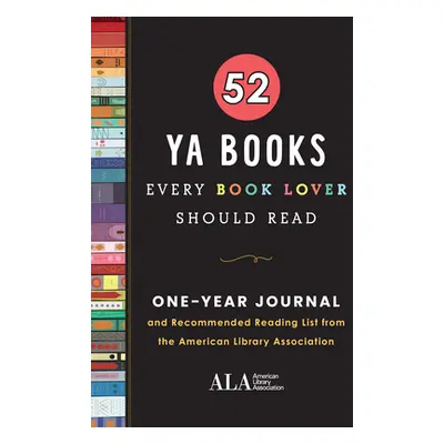 "52 YA Books Every Book Lover Should Read: A One Year Journal and Recommended Reading List from 