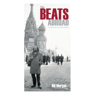 "The Beats Abroad: A Global Guide to the Beat Generation" - "" ("Morgan Bill")(Paperback)