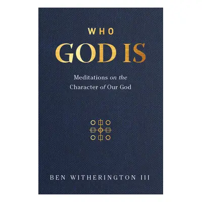 "Who God Is: Meditations on the Character of Our God" - "" ("Witherington Ben")(Pevná vazba)