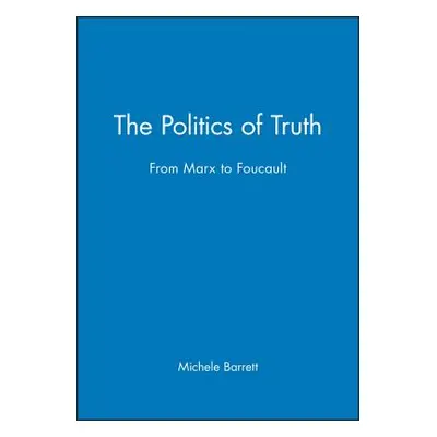 "The Politics of Truth: From Marx to Foucault" - "" ("Barrett Michele")(Paperback)