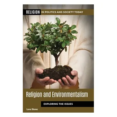 "Religion and Environmentalism: Exploring the Issues" - "" ("Stone Lora")(Pevná vazba)