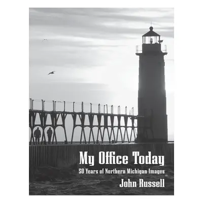 "My Office Today: 50 Years of Northern Michigan Images" - "" ("Russell John")(Paperback)