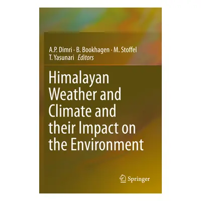 "Himalayan Weather and Climate and Their Impact on the Environment" - "" ("Dimri A. P.")(Paperba