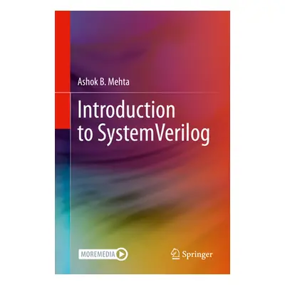 "Introduction to Systemverilog" - "" ("Mehta Ashok B.")(Pevná vazba)