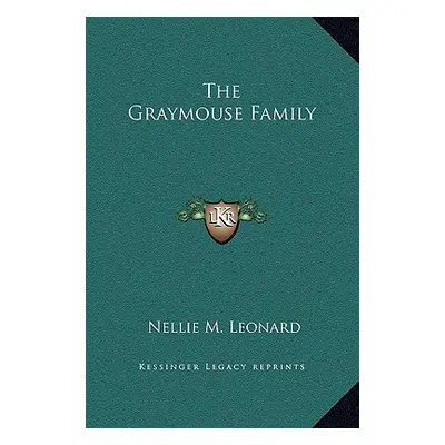 "The Graymouse Family" - "" ("Leonard Nellie M.")(Pevná vazba)