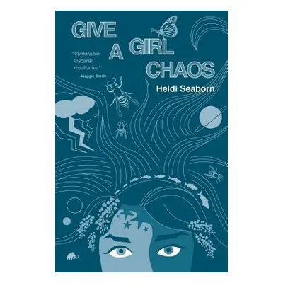 "Give a Girl Chaos: (and see what she can do)" - "" ("Seaborn Heidi")(Paperback)