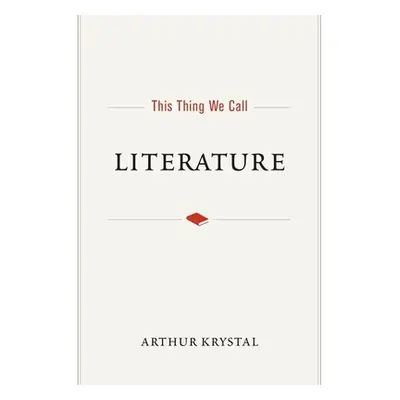 "This Thing We Call Literature" - "" ("Krystal Arthur")(Pevná vazba)