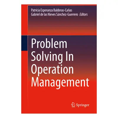 "Problem Solving in Operation Management" - "" ("Balderas-Caas Patricia Esperanza")(Pevná vazba)